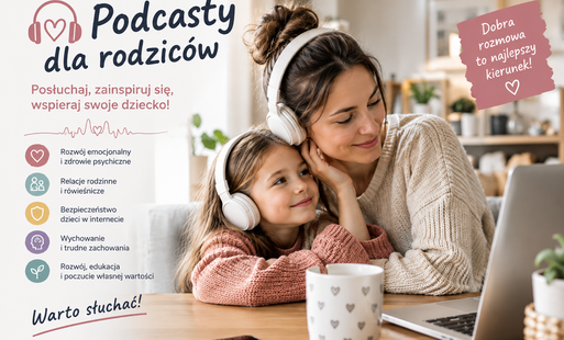 Zdjęcie do Podcasty dla rodzic&oacute;w - posłuchaj, zainspiruj się, wspieraj swoje dziecko!